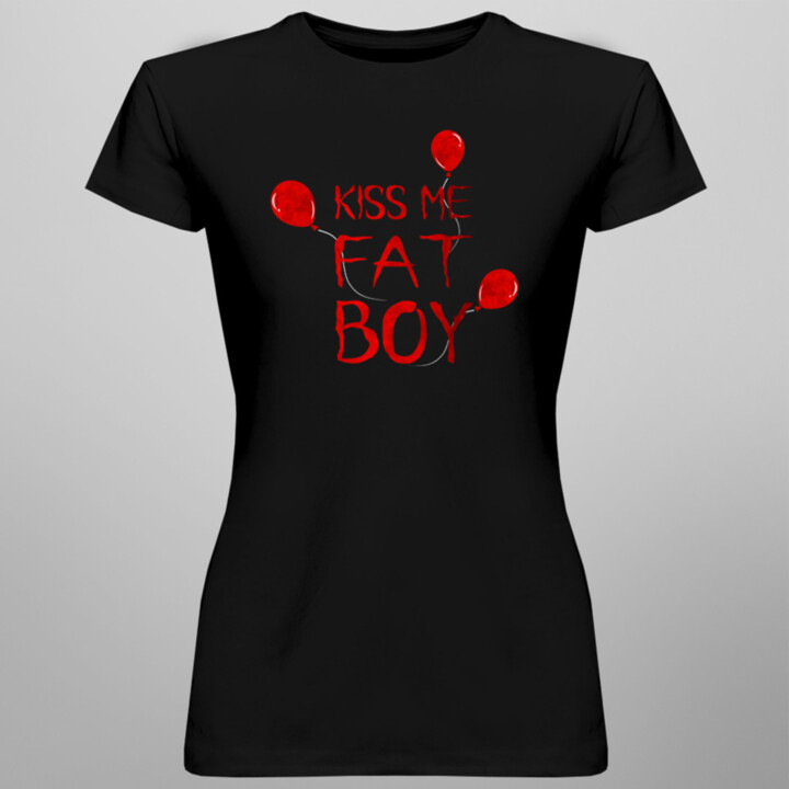 Kiss me Fat Boy - dámske tričko s potlačou