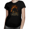 You really desire -  dámske tričko s potlačou