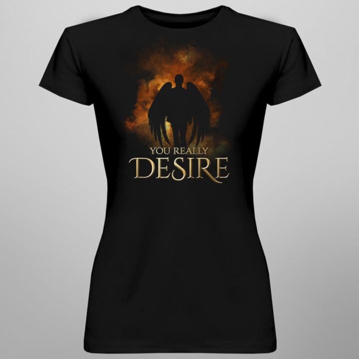 You really desire -  dámske tričko s potlačou