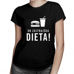 Od zajtrajška diéta -  dámske tričko s potlačou