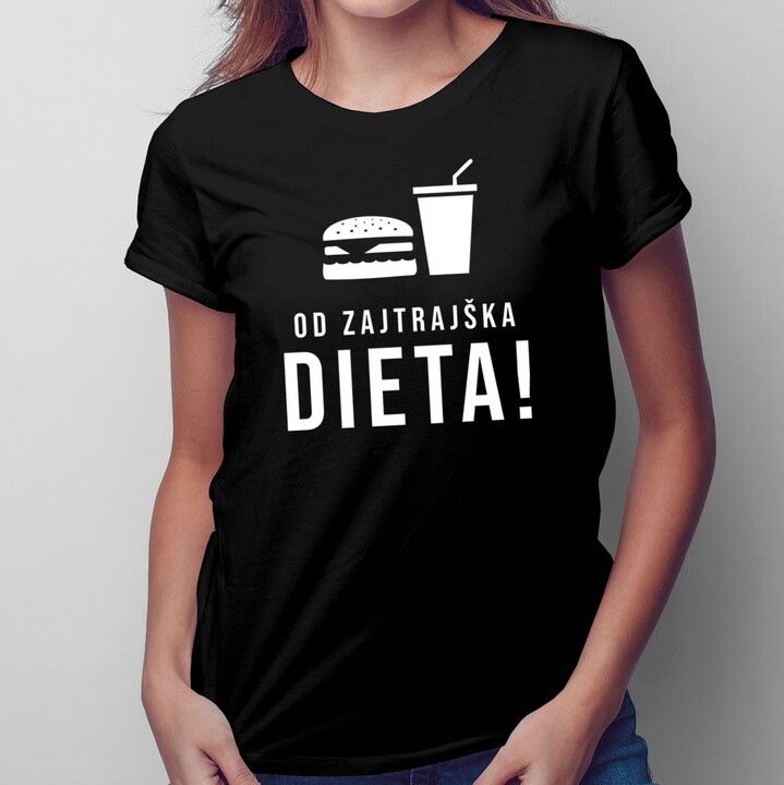 Od zajtrajška diéta -  dámske tričko s potlačou