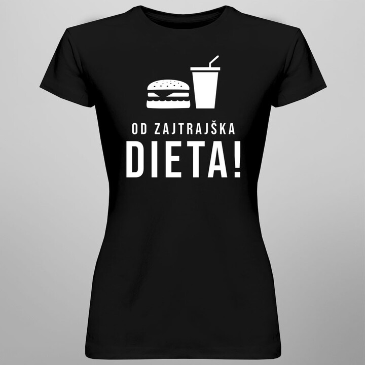 Od zajtrajška diéta -  dámske tričko s potlačou