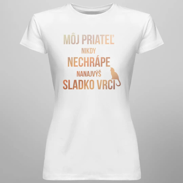 Môj priateľ nikdy nechrápe, nanajvýš sladko vrčí - Dámske tričko s potlačou