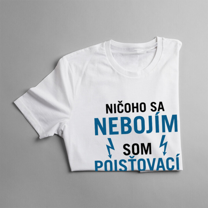 Ničoho sa nebojím, som poisťovací agent -  dámske tričko s potlačou