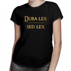 Dura lex sed lex - dámske tričko s potlačou