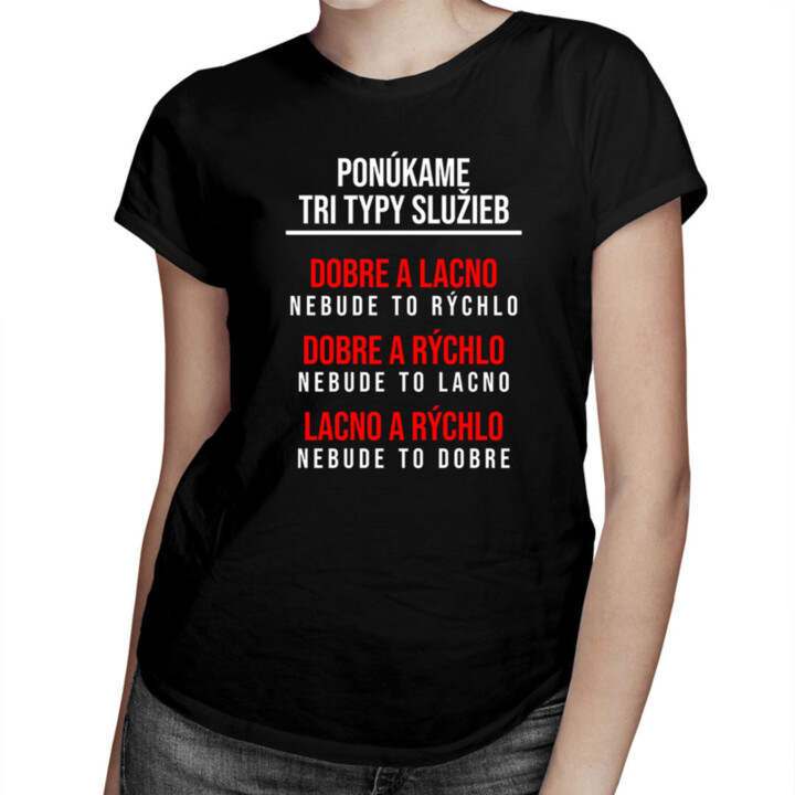 Ponúkame tri typy služieb -  dámske tričko s potlačou