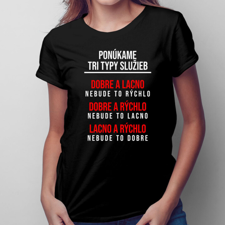 Ponúkame tri typy služieb -  dámske tričko s potlačou