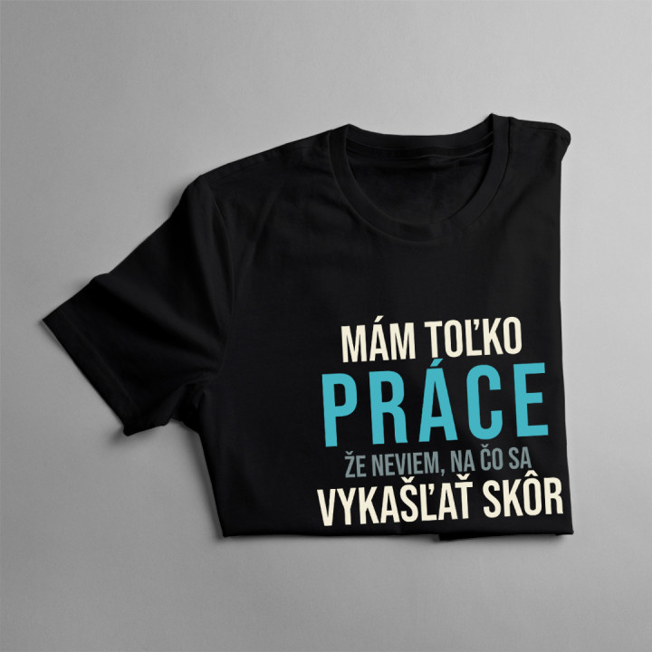 Mám toľko práce -  dámske tričko s potlačou