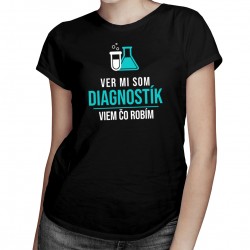 Ver mi som diagnostík - dámske tričko s potlačou