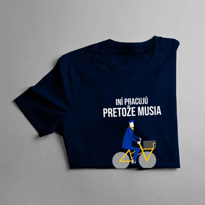 Iní pracujú, pretože musia, som poštár, pretože to milujem - dámske tričko s potlačou
