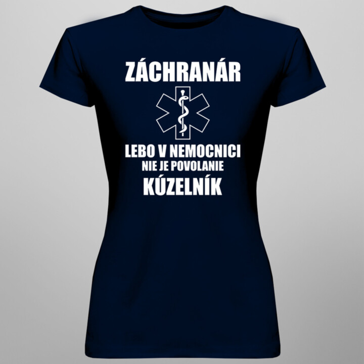 Záchranár, lebo v nemocnici nie je povolanie kúzelník﻿ - dámske tričko s potlačou