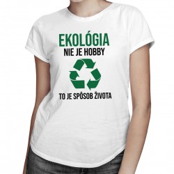 Ekológia to je spôsob života - dámske tričko s potlačou