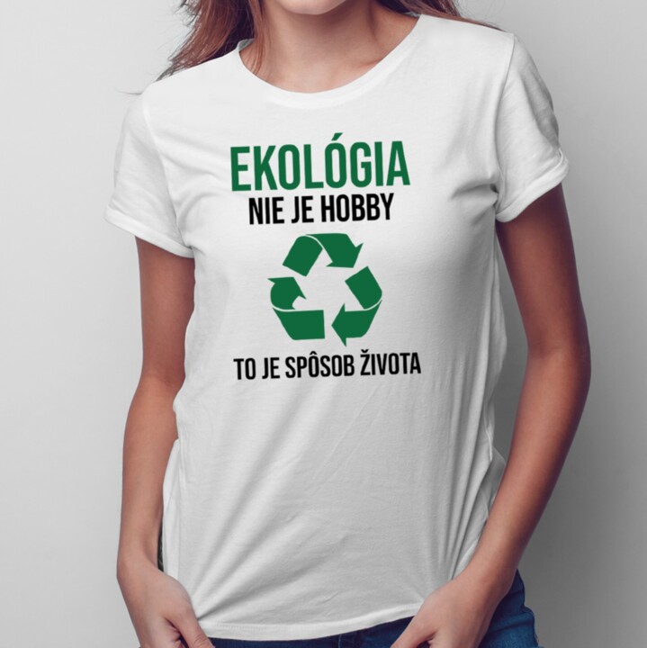 Ekológia to je spôsob života - dámske tričko s potlačou
