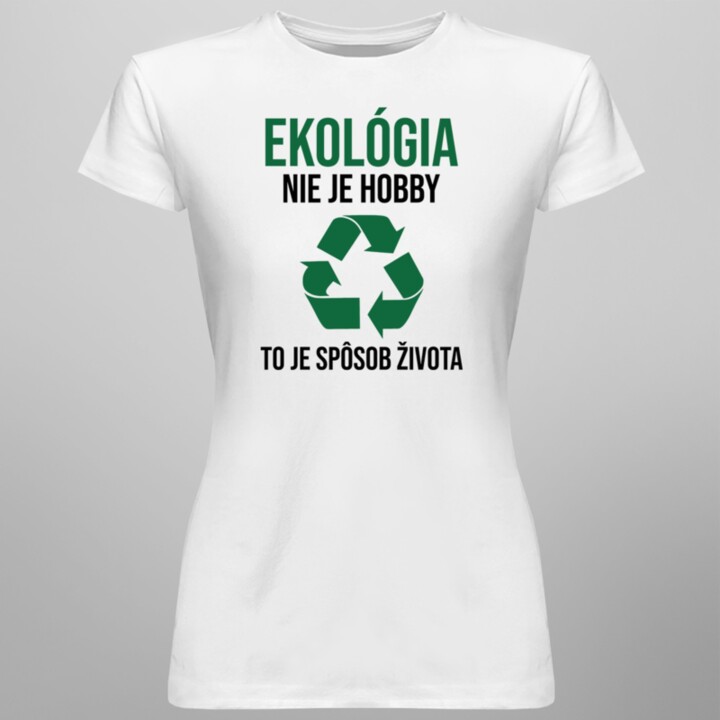 Ekológia to je spôsob života - dámske tričko s potlačou
