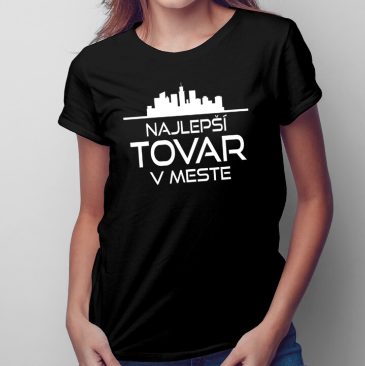 Najlepší tovar v meste - dámske tričko s potlačou