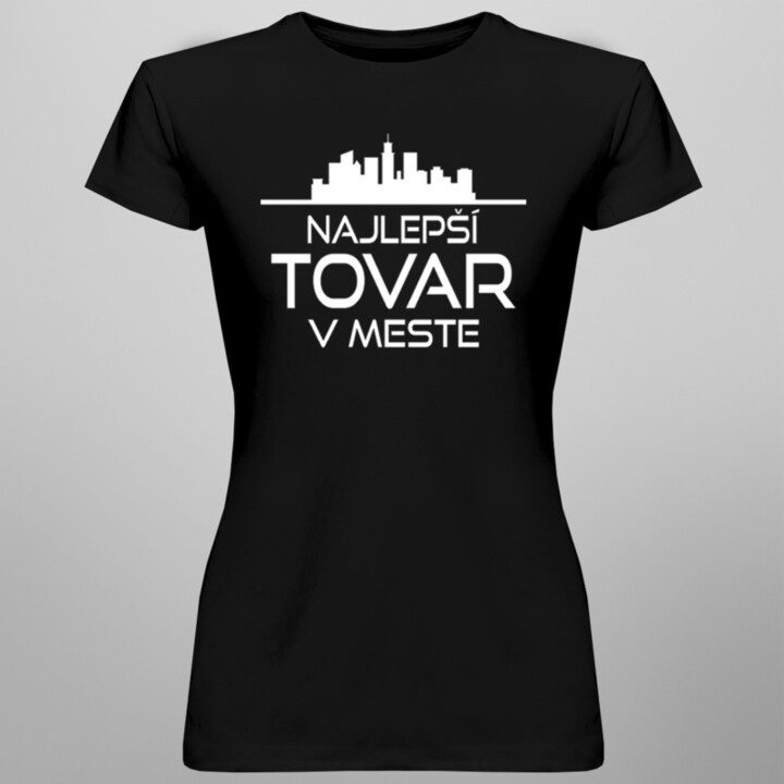 Najlepší tovar v meste - dámske tričko s potlačou