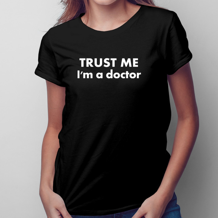 TRUST ME I'm a doctor - pánske a dámske tričko s potlačou
