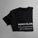 Semicolon - Pánske a dámske tričko s potlačou