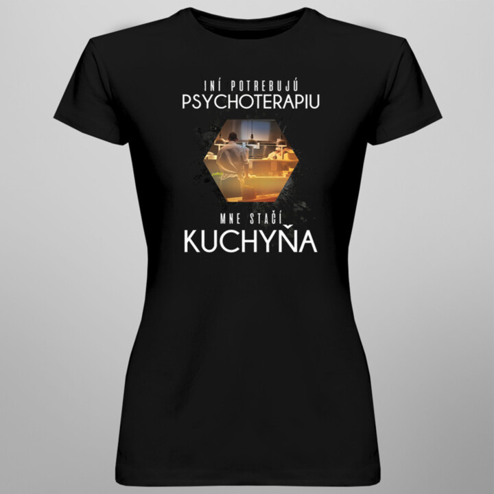 Mne stačí kuchyňa - dámske tričko s potlačou