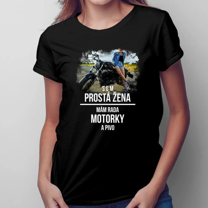 Som prostá žena - mám rada motorky a pivo - dámske tričko s potlačou