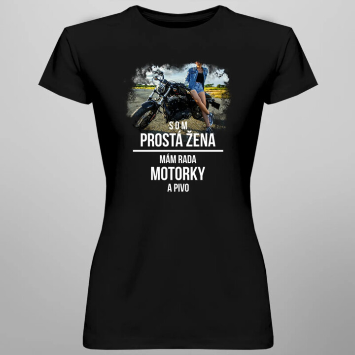 Som prostá žena - mám rada motorky a pivo - dámske tričko s potlačou