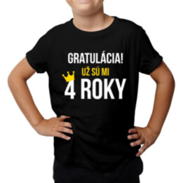 Gratulácia! Už sú mi štyri  štyri roky - detské tričko s potlačou