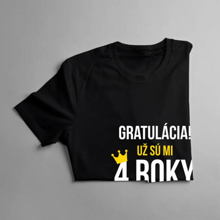 Gratulácia! Už sú mi štyri  štyri roky - detské tričko s potlačou