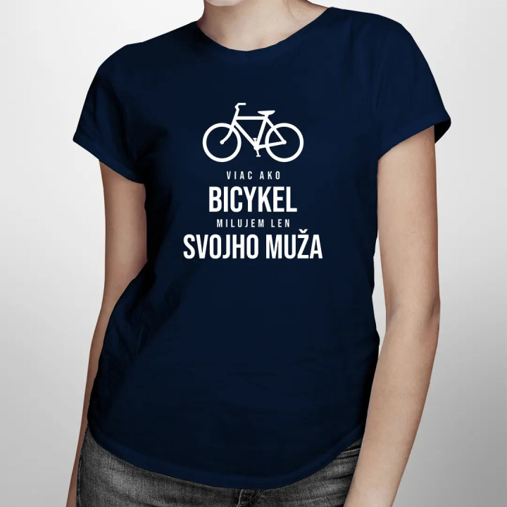 Viac ako bicykel milujem len svojho muža - dámske tričko s potlačou