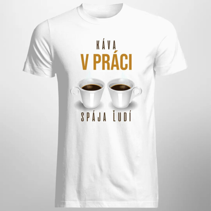 Káva v práci spája ľudí - Pánske tričko s potlačou