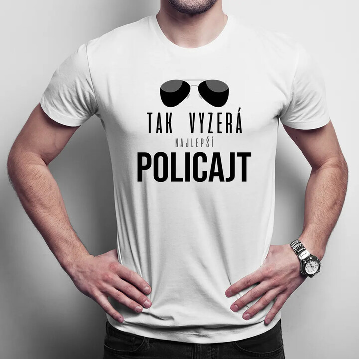 Tak vyzerá najlepší policajt - pánske tričko s potlačou