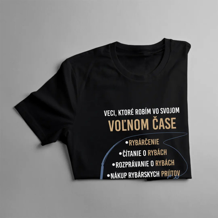 Veci, ktoré robím vo svojom voľnom čase - rybárčenie - pánske tričko s potlačou