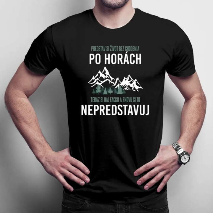 Predstav si život bez chodenia po horách - Pánske tričko s potlačou