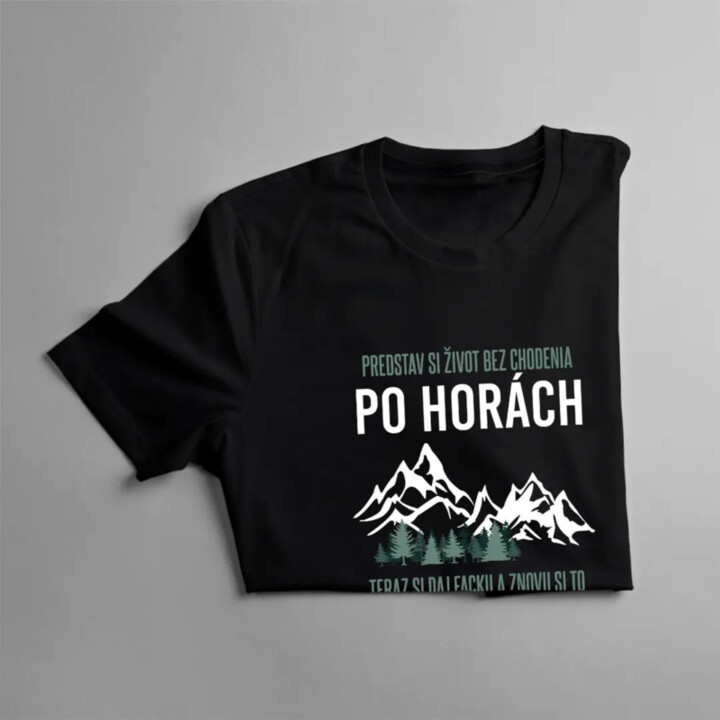 Predstav si život bez chodenia po horách - Dámske tričko s potlačou
