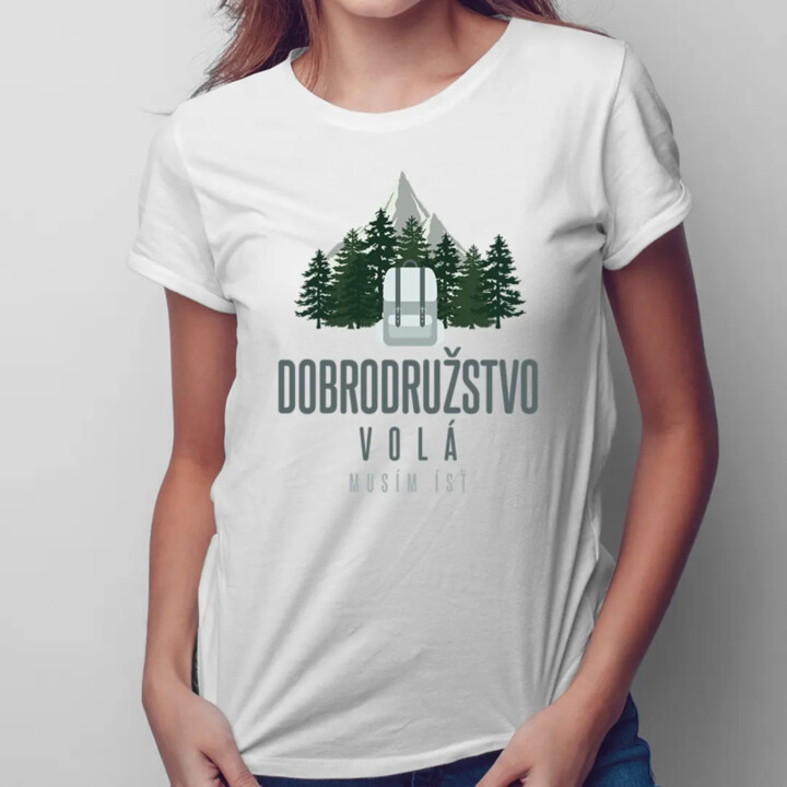 Dobrodružstvo volá, musím ísť - Dámske tričko s potlačou