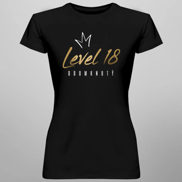 Odomknutý level 18 - dámske tričko s potlačou