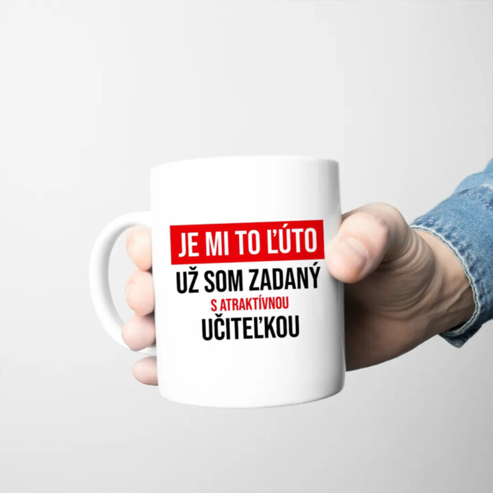 Je mi to ľúto - už som zadaný s atraktívnou učiteľkou - keramický hrnček s potlačou
