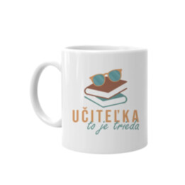 Učiteľka to je trieda - keramický hrnček s potlačou