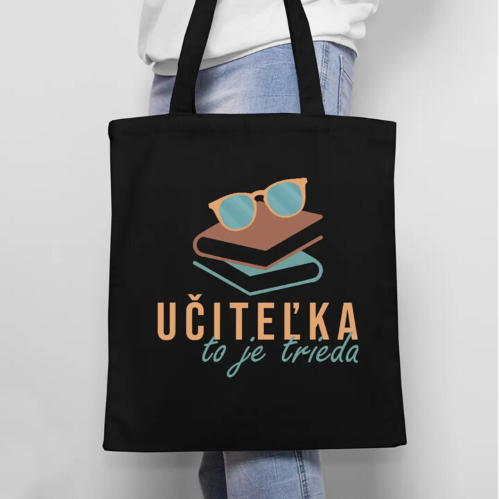 Učiteľka to je trieda - taška s potlačou