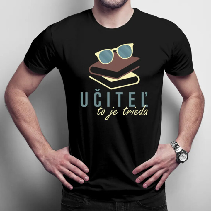 Učiteľ to je trieda - pánske tričko s potlačou