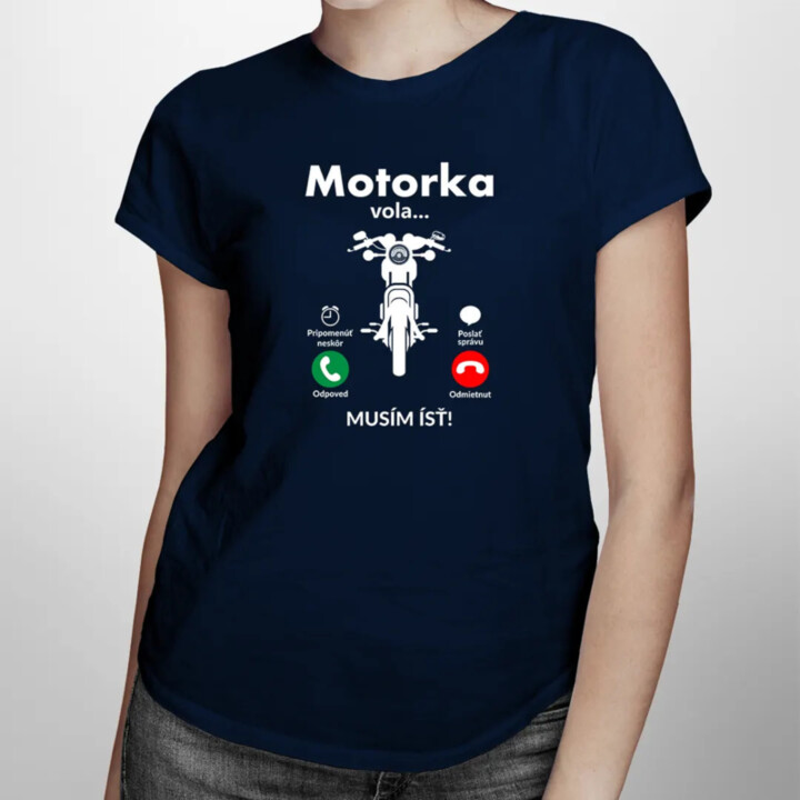 Motorka volá, musím ísť - dámske tričko s potlačou