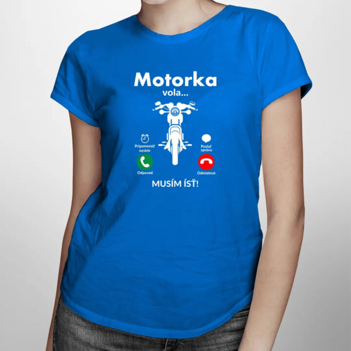 Motorka volá, musím ísť - dámske tričko s potlačou