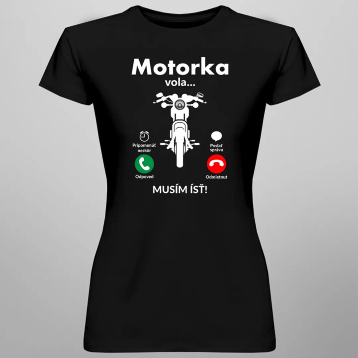 Motorka volá, musím ísť - dámske tričko s potlačou