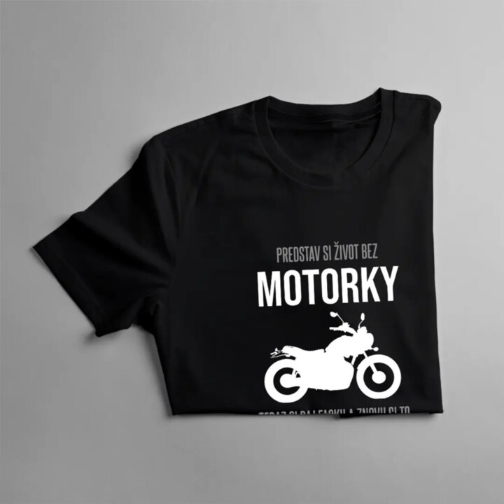 Predstav si život bez motorky - pánske tričko s potlačou