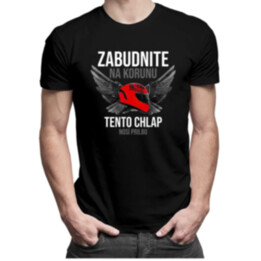 Zabudnite na korunu - tento chlap nosí prilbu - pánske tričko s potlačou