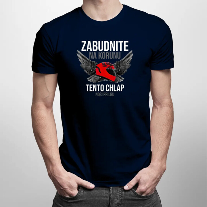Zabudnite na korunu - tento chlap nosí prilbu - pánske tričko s potlačou