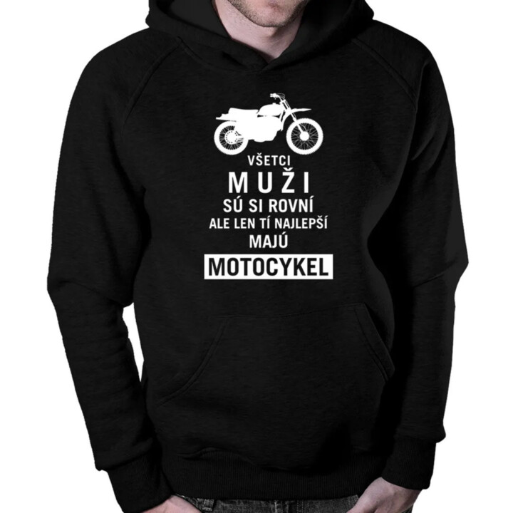 Všetci muži sú si rovní, ale len tí najlepší majú motocykel - pánska mikina s kapucňou