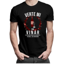 Verte mi, som vinár - viem, čo robím - Pánske tričko s potlačou