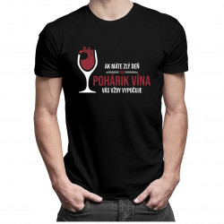 Ak máte zlý deň, tak pohárik vína vás vždy vypočuje - Pánske tričko s potlačou