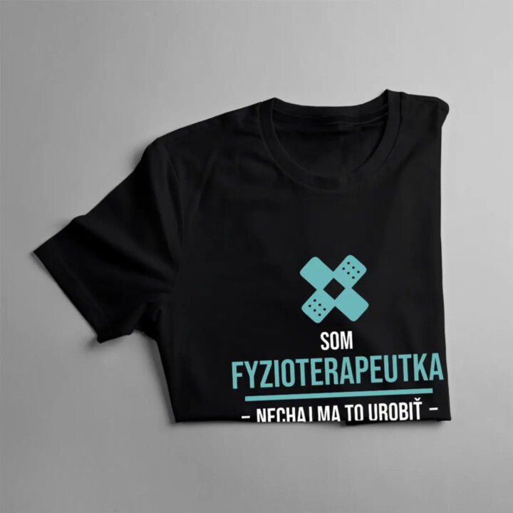 Som fyzioterapeutka, nechaj ma to urobiť - dámske tričko s potlačou