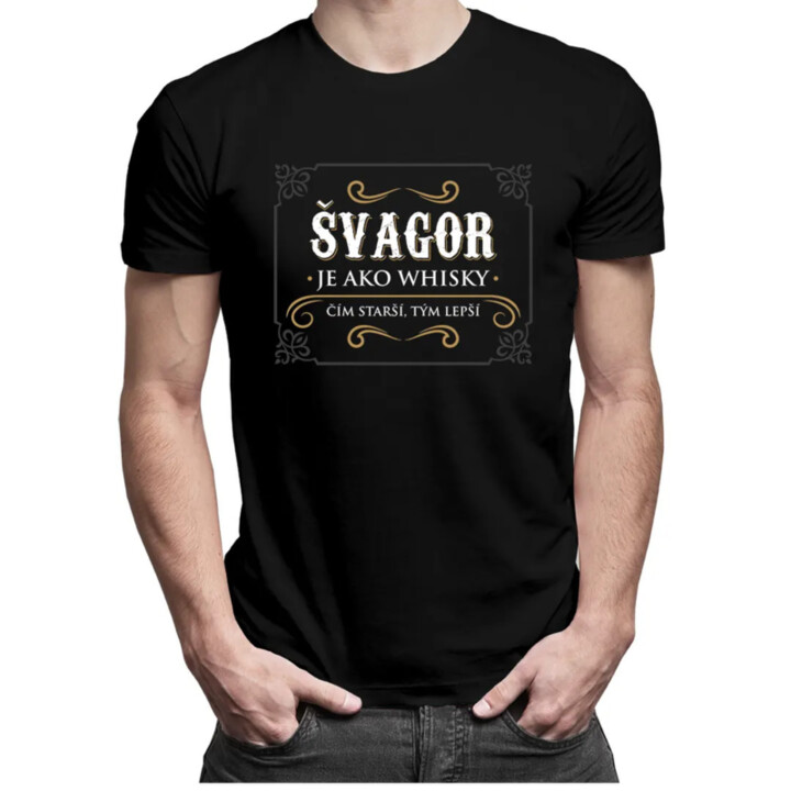 Švagor je ako whisky - čím starší, tým lepší - pánske tričko s potlačou